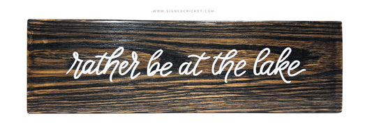 Rather Be at the Lake | Calligraphy Wood Plaque