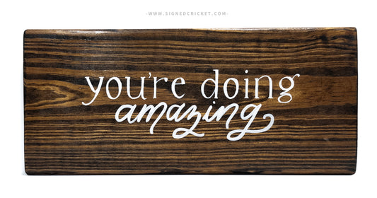 You're Doing Amazing | Calligraphy Wood Plaque