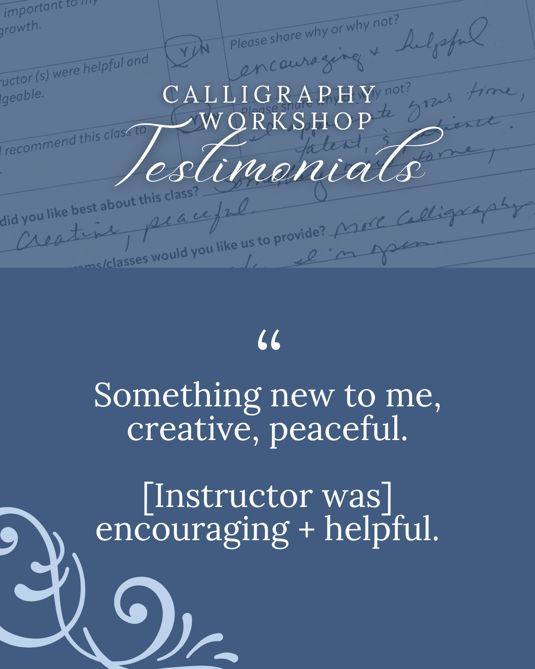 Testimonial about a calligraphy workshop on a blue background with text, a swirl, and a photo of a handwritten feedback form. Text reads, "Something new to me, creative, peaceful. [Instructor was encouraging and helpful."