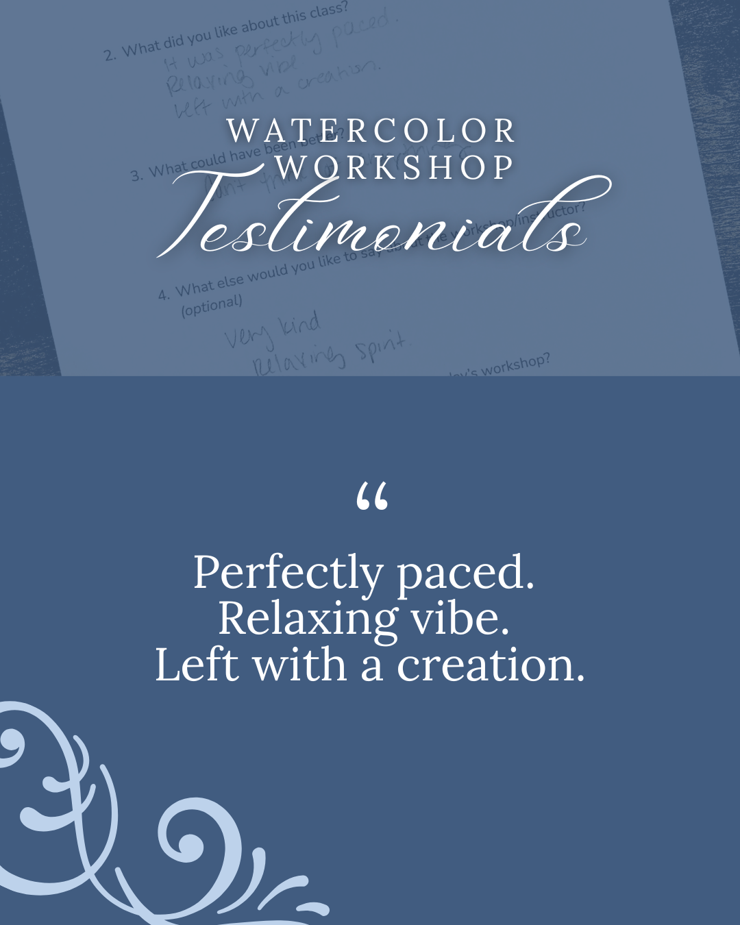 Testimonial about a watercolor workshop on a blue background with text, a swirl, and a photo of a handwritten feedback form. Text reads, "Perfectly paced. Relaxing vibe. Left with a creation."